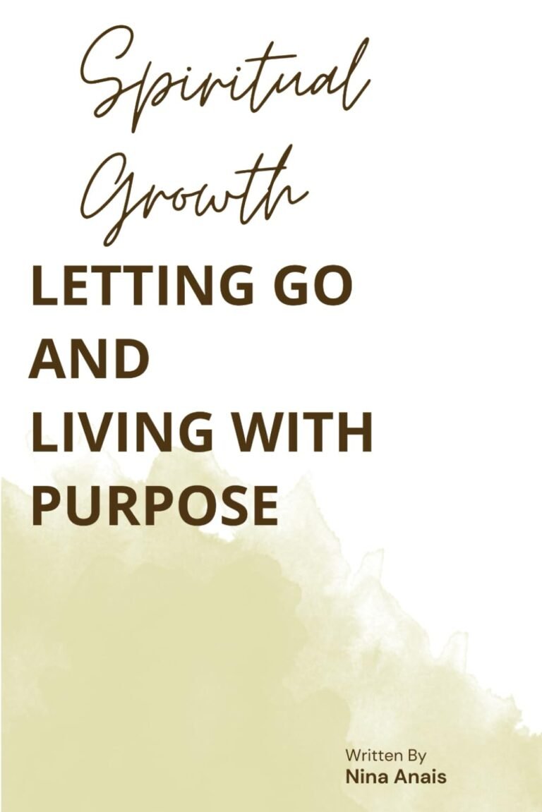 Spiritual Growth" book cover: "Letting Go and Living with Purpose" by Nina Anais