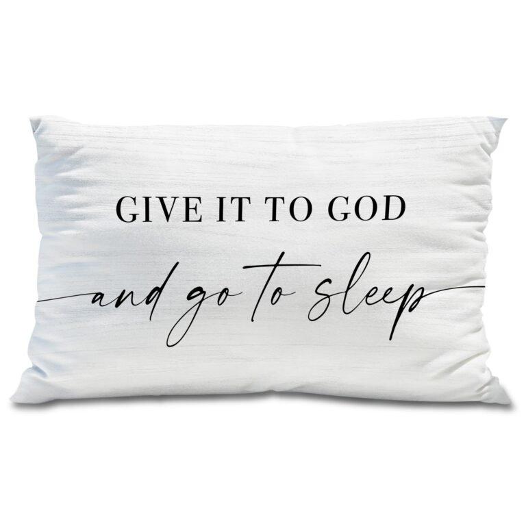 White pillow with "Give it to God and go to sleep" text